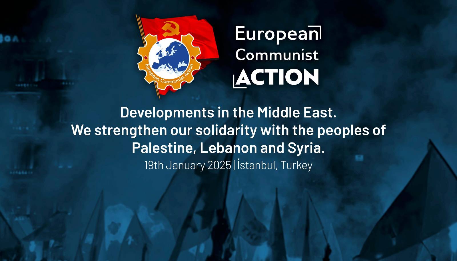 Developments in the Middle East. We strengthen our solidarity with the peoples of Palestine, Lebanon and Syria