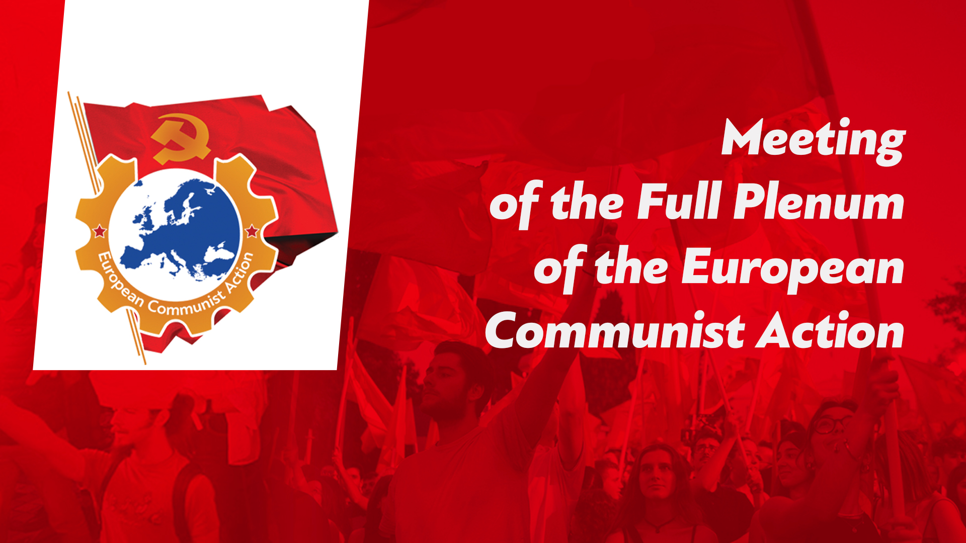 Plenum of the European Communist Action1920_1080